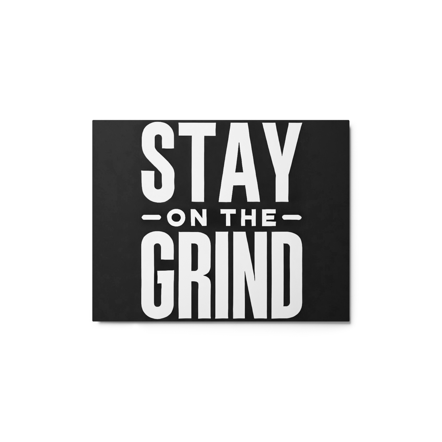 Stay On The Grind - Shiny Black Metal Motivational Art Print