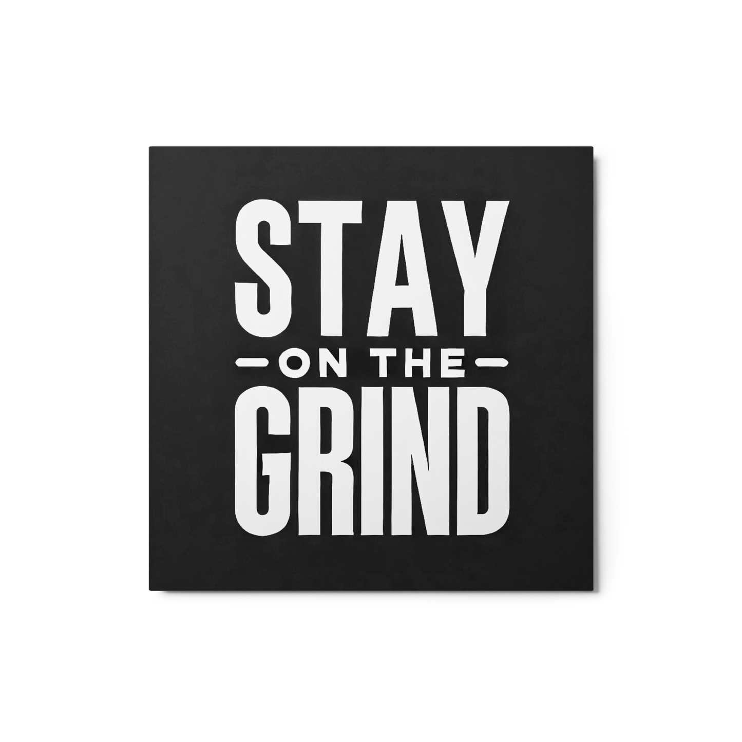 Stay On The Grind - Shiny Black Metal Motivational Art Print