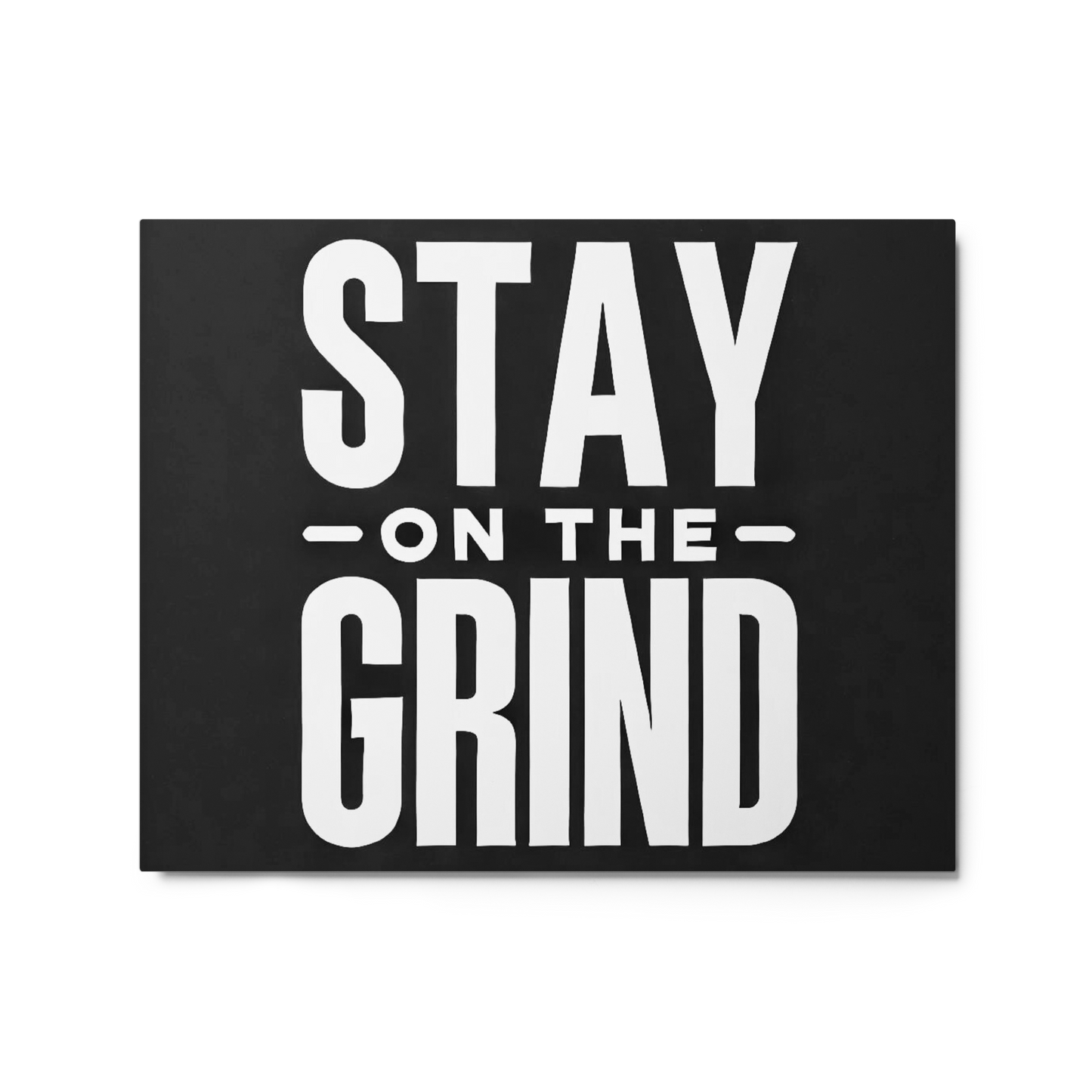 Stay On The Grind - Shiny Black Metal Motivational Art Print