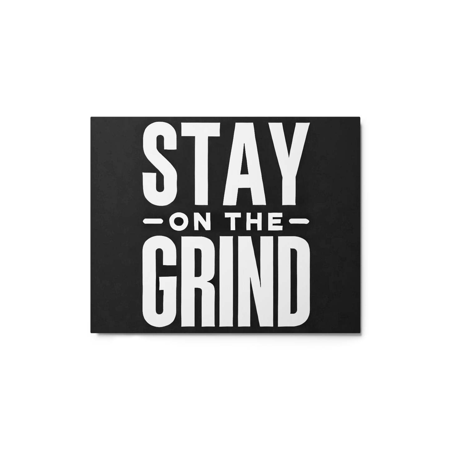 Stay On The Grind - Shiny Black Metal Motivational Art Print